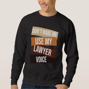 Sudadera No me hagas usar mi voz de abogado Cita de abogado
