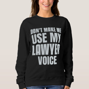 Sudadera No Me Hagas Usar Mi Voz De Abogado Frases De Aboga