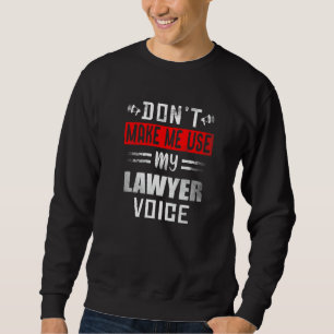 Sudadera No me hagas usar mi voz de abogado Profesión Leg