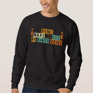 Sudadera No me hagas usar mi voz de BINGO Disfraz de bingo