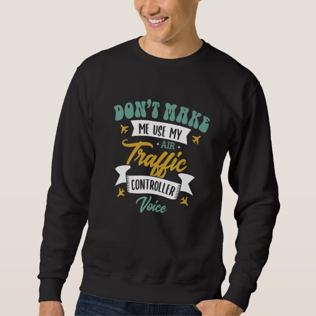 Sudadera No me hagas usar mi voz de controlador de tráfico  (Anverso)