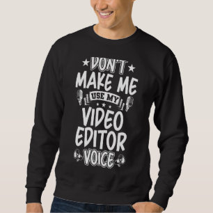 Sudadera No me hagas usar mi voz de editor de vídeo