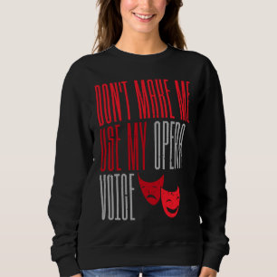 Sudadera No Me Hagas Usar Mi Voz De Opera Teatro De Broadwa