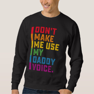 Sudadera No Me Hagas Usar Mi Voz De Papá Divertido Gay LGBT