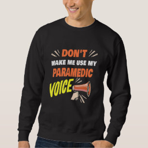 Sudadera No Me Hagas Usar Mi Voz De Paramédico Divertido Pa