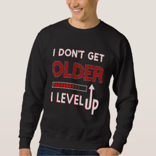 Sudadera No me hago más viejo me levanto cumpleaños de juga
