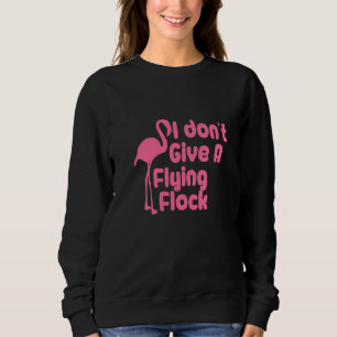 Sudadera No me importa un rebaño volador de flamencos sarcá