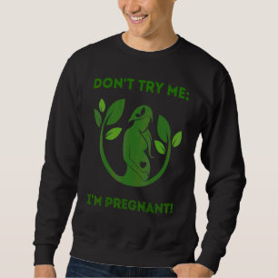 Sudadera No me intentes, estoy embarazada madre madre madre