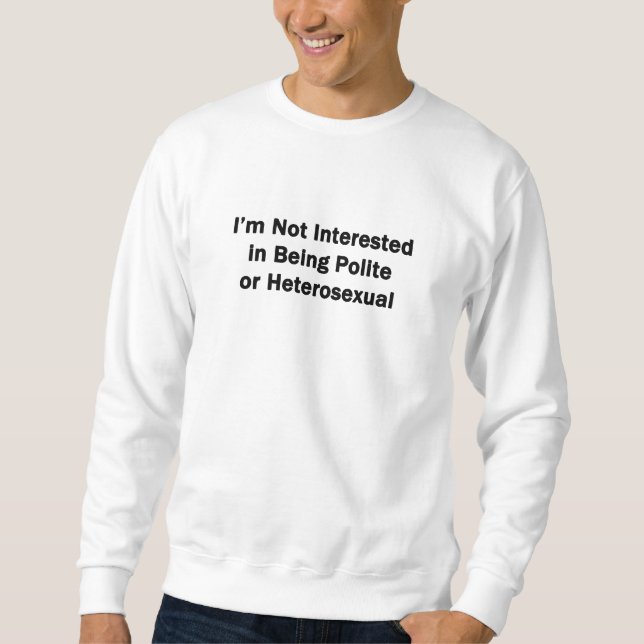 Sudadera No Me Interesa Ser Educado o Heterosexual (Anverso)