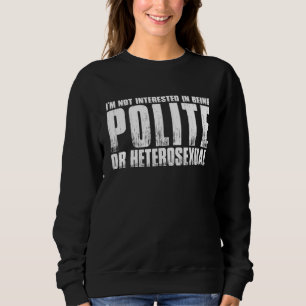 Sudadera No Me Interesa Ser Educado O Heterosexual