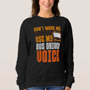 Sudadera No me obligue a usar mis autobuses de conductores 