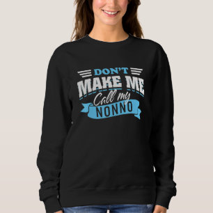 Sudadera No me obliguen a llamar a mi abuelo no italiano