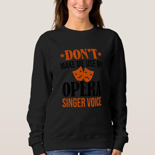 Sudadera No me obligues a usar mi ópera de cantante de óper (Anverso)