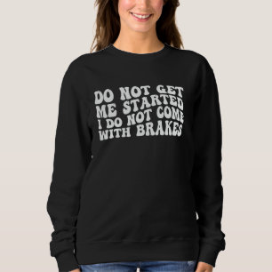 Sudadera No Me Pongas En Marcha No Vengo Con Frenos —