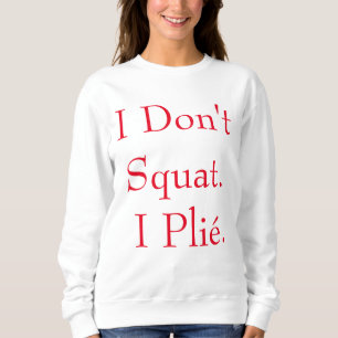 Sudadera No me pongo en cuclillas la camiseta de I Plié