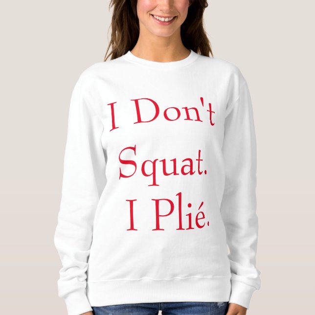 Sudadera No me pongo en cuclillas la camiseta de I Plié (Anverso)