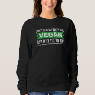 Sudadera No me preguntes por qué In vegan te preguntas por 