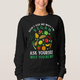 Sudadera No me preguntes por qué soy vegano pregúntate por 