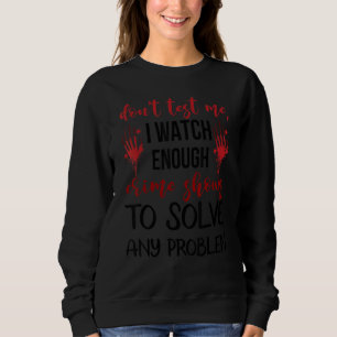 Sudadera No me prueben, veo suficiente crimen muestra graci