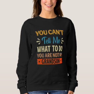 Sudadera No me puedes decir qué hacer, no eres mi abuela.