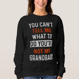 Sudadera No me puedes decir qué hacer, no eres mi abuelo