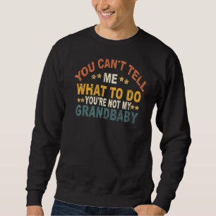 Sudadera No me puedes decir qué hacer, no eres mi abuelo