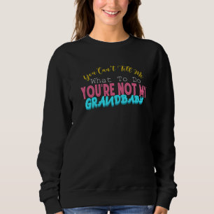 Sudadera No me puedes decir qué hacer, no eres mi abuelo