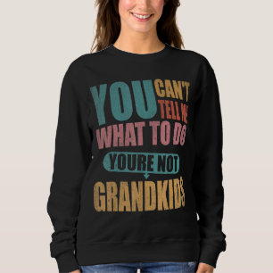 Sudadera No me puedes decir qué hacer, no eres mi abuelo