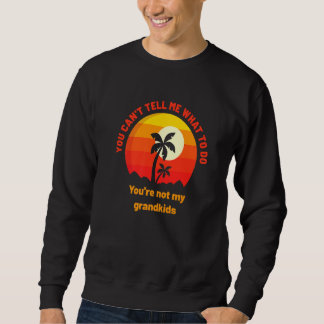 Sudadera No me puedes decir qué hacer, no eres mi abuelo