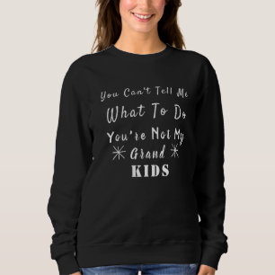 Sudadera No me puedes decir qué hacer, no eres mi gran D