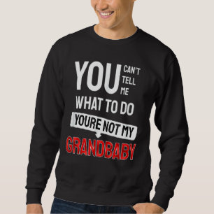 Sudadera No me puedes decir qué hacer, no eres mi grand