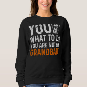 Sudadera No me puedes decir qué hacer, no eres mi grand