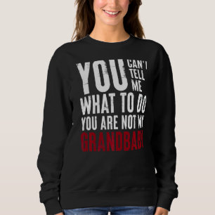 Sudadera No me puedes decir qué hacer, no eres mi grand
