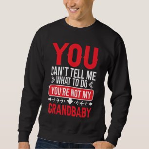 Sudadera No me puedes decir qué hacer, no eres mi grand