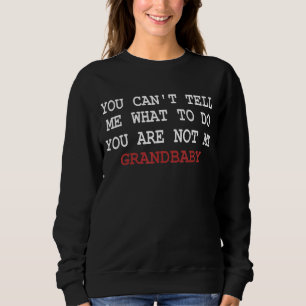 Sudadera No me puedes decir qué hacer, no eres mi grand