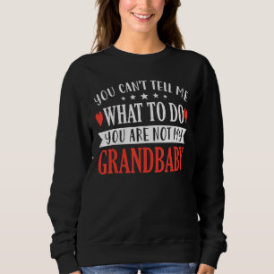 Sudadera No me puedes decir qué hacer, no eres mi grand