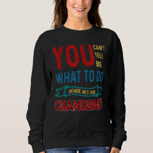 Sudadera No me puedes decir qué hacer, no eres mi grand