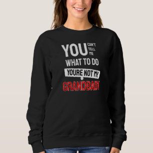 Sudadera No me puedes decir qué hacer, no eres mi grand
