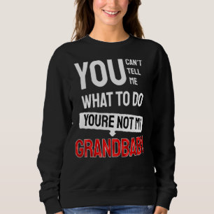 Sudadera No me puedes decir qué hacer, no eres mi grand