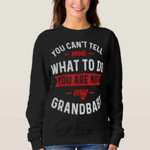 Sudadera No me puedes decir qué hacer, no eres mi grand