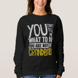Sudadera No me puedes decir qué hacer, no eres mi grand