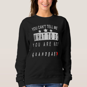 Sudadera No me puedes decir qué hacer, no eres mi grand