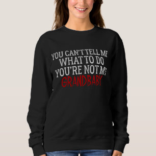 Sudadera No me puedes decir qué hacer, no eres mi grand