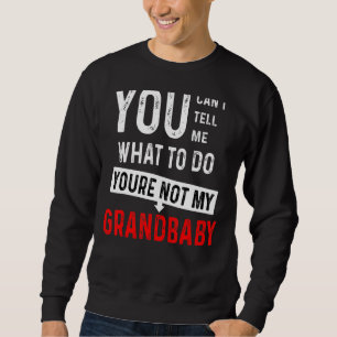 Sudadera No me puedes decir qué hacer, no eres mi grand