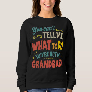 Sudadera No me puedes decir qué hacer, no eres mi grand