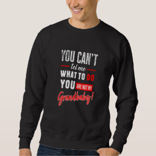 Sudadera No me puedes decir qué hacer, no eres mi grand