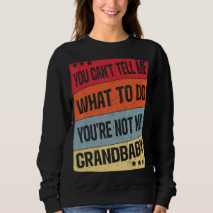 Sudadera No me puedes decir qué hacer, no eres mi grand