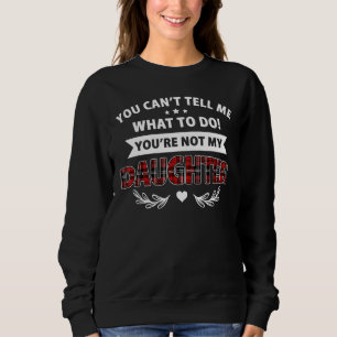 Sudadera No me puedes decir qué hacer, no eres mi hija