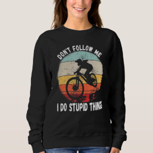 Sudadera No Me Seguir Hago Cosas Estúpidas En Bicicleta De