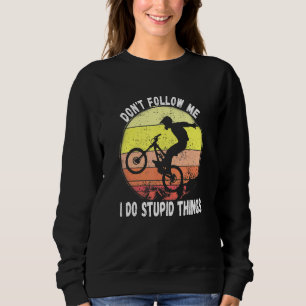 Sudadera No Me Seguir Hago Cosas Estúpidas En Bicicleta De